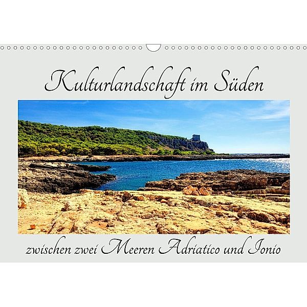Kulturlandschaft im Süden zwischen zwei Meeren Adriatico und Ionio (Wandkalender 2023 DIN A3 quer), Rosina Schneider