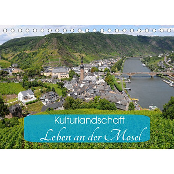 Kulturlandschaft - Leben an der Mosel (Tischkalender 2022 DIN A5 quer), Anja Frost