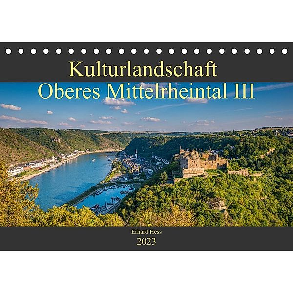 Kulturlandschaft Oberes Mittelrheintal III (Tischkalender 2023 DIN A5 quer), Erhard Hess