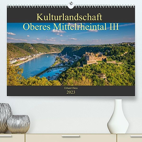 Kulturlandschaft Oberes Mittelrheintal III (Premium, hochwertiger DIN A2 Wandkalender 2023, Kunstdruck in Hochglanz), Erhard Hess