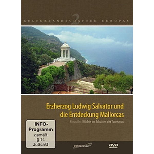 Kulturlandschaften Europas - Erzherzog Ludwig Salvator und die Entdeckung Mallorcas