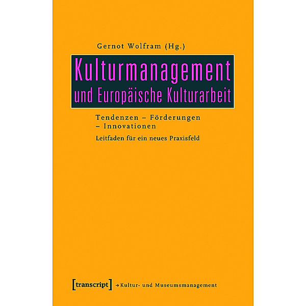 Kulturmanagement und Europäische Kulturarbeit / Schriften zum Kultur- und Museumsmanagement