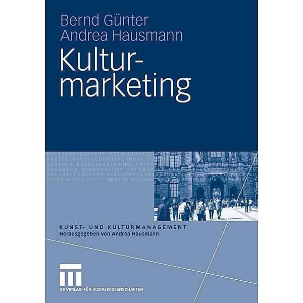 Kulturmarketing / Kunst- und Kulturmanagement, Bernd Günter, Andrea Hausmann