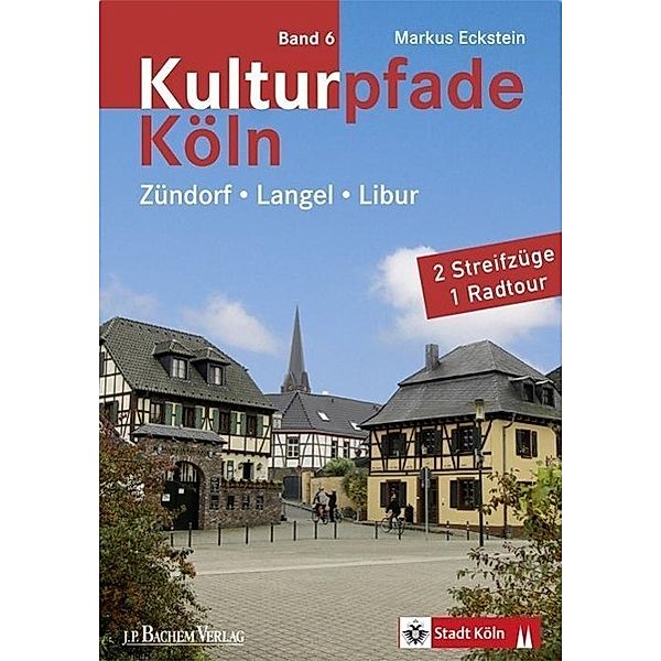 Kulturpfade Köln: Bd.6 Kulturpfade Band 6, Markus Eckstein