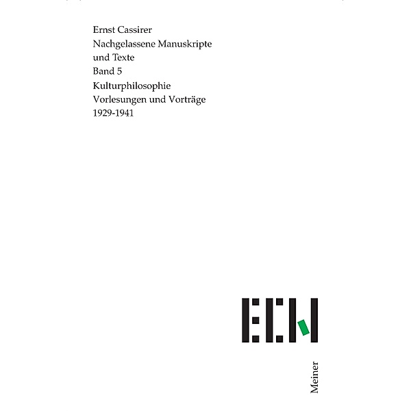 Kulturphilosophie. Vorträge 1929-1941 / Ernst Cassirer, Nachgelassene Manuskripte und Texte Bd.5, Ernst Cassirer