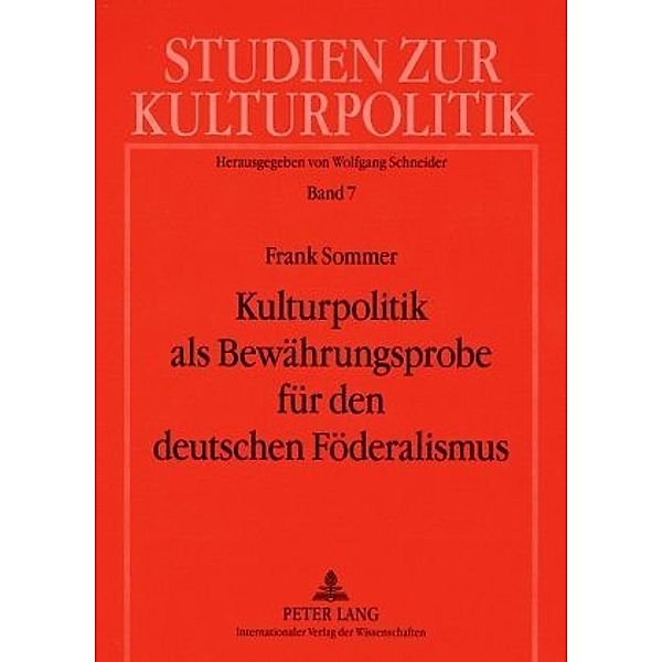 Kulturpolitik als Bewährungsprobe für den deutschen Föderalismus, Frank Sommer