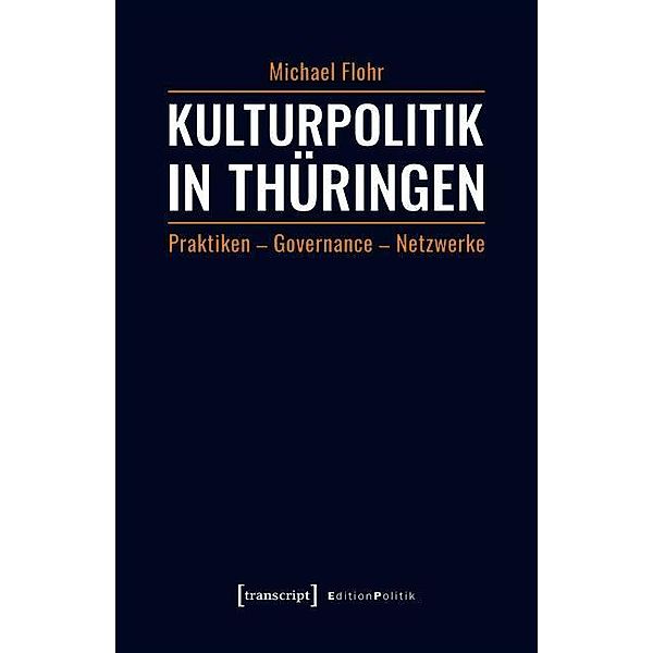 Kulturpolitik in Thüringen / Edition Politik Bd.58, Michael Flohr