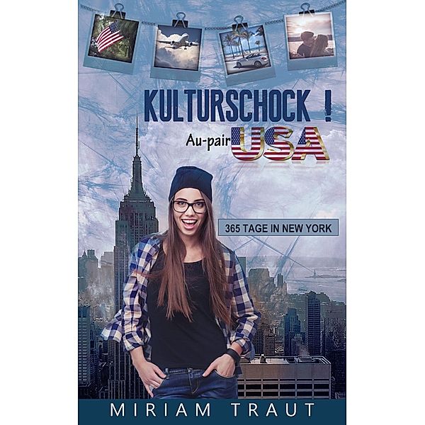 Kulturschock! Au-pair USA, Miriam Traut