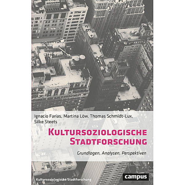 Kultursoziologische Stadtforschung, Ignacio Farías, Martina Löw, Thomas Schmidt-Lux, Silke Steets