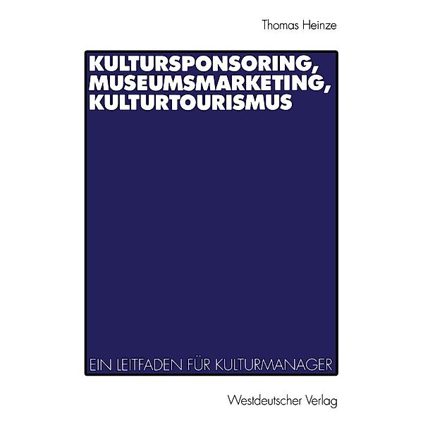 Kultursponsoring, Museumsmarketing, Kulturtourismus, Thomas Heinze