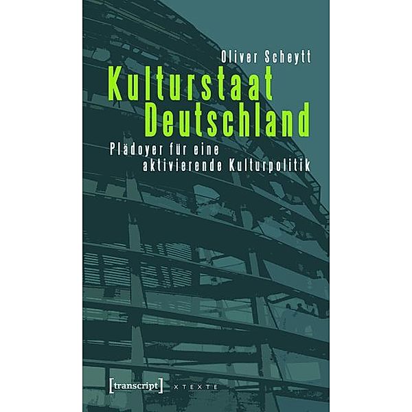 Kulturstaat Deutschland / X-Texte zu Kultur und Gesellschaft, Oliver Scheytt