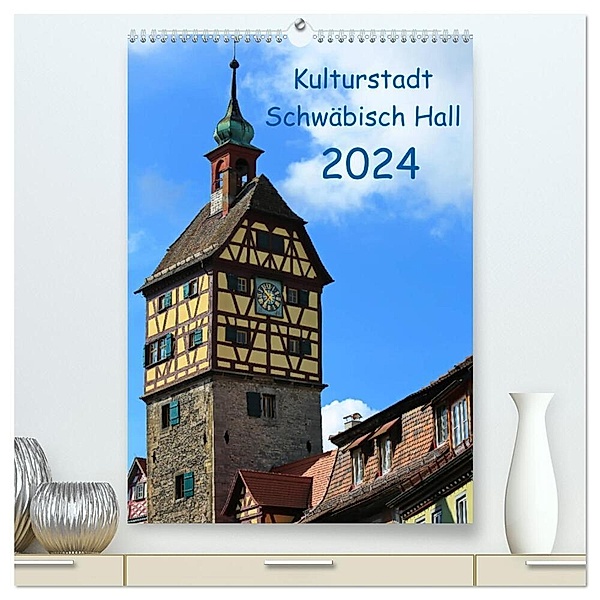 Kulturstadt Schwäbisch Hall (hochwertiger Premium Wandkalender 2024 DIN A2 hoch), Kunstdruck in Hochglanz, Werner Thoma