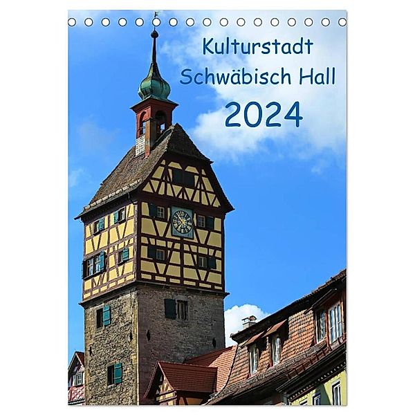 Kulturstadt Schwäbisch Hall (Tischkalender 2024 DIN A5 hoch), CALVENDO Monatskalender, Werner Thoma
