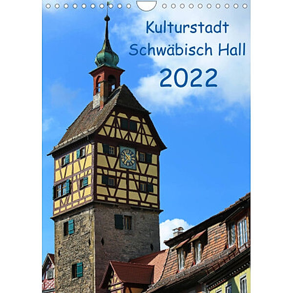 Kulturstadt Schwäbisch Hall (Wandkalender 2022 DIN A4 hoch), Werner Thoma