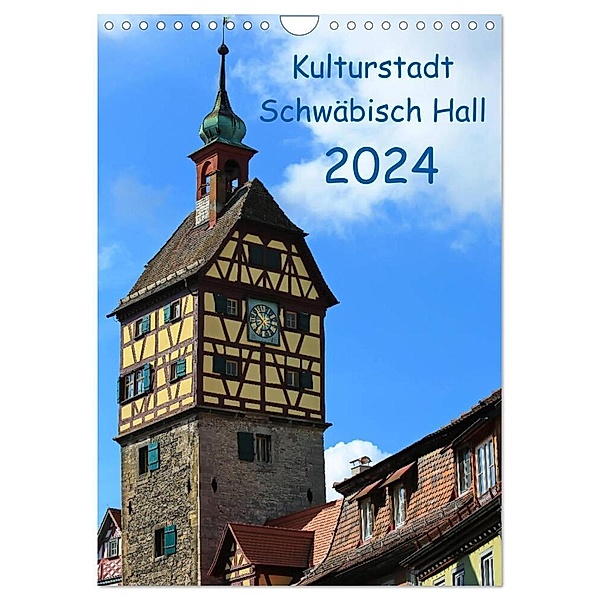 Kulturstadt Schwäbisch Hall (Wandkalender 2024 DIN A4 hoch), CALVENDO Monatskalender, Werner Thoma