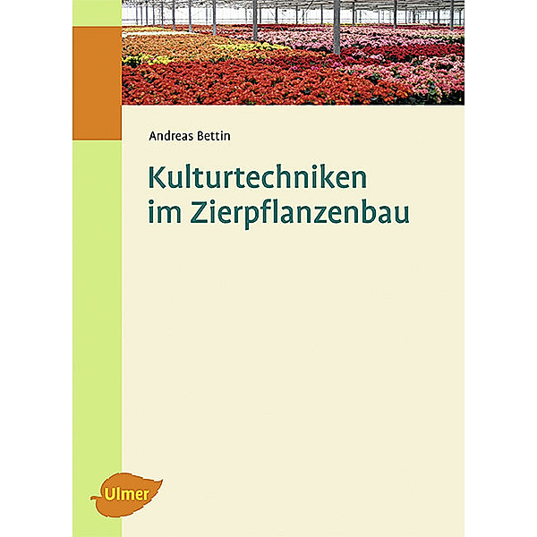 Kulturtechniken im Zierpflanzenbau, Andreas Bettin