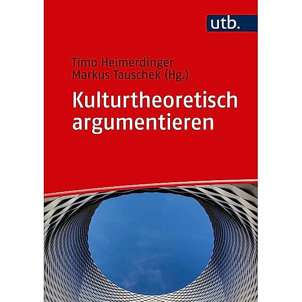 Kulturtheoretisch argumentieren, Timo Heimerdinger, Markus Tauschek