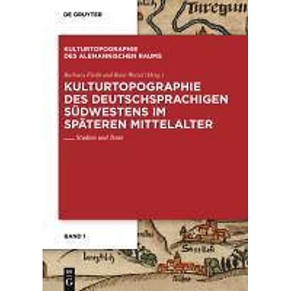 Kulturtopographie des deutschsprachigen Südwestens im späteren Mittelalter / Kulturtopographie des alemannischen Raums Bd.1