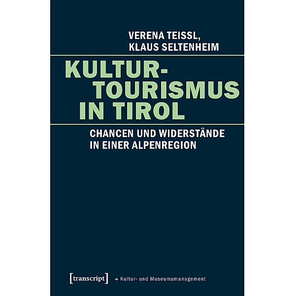Kulturtourismus in Tirol / Schriften zum Kultur- und Museumsmanagement, Verena Teissl, Klaus Seltenheim