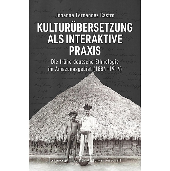 Kulturübersetzung als interaktive Praxis / Edition Kulturwissenschaft Bd.233, Johanna Fernández Castro