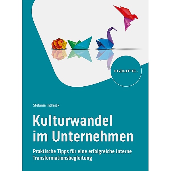 Kulturwandel im Unternehmen / Haufe Fachbuch, Stefanie Indrejak