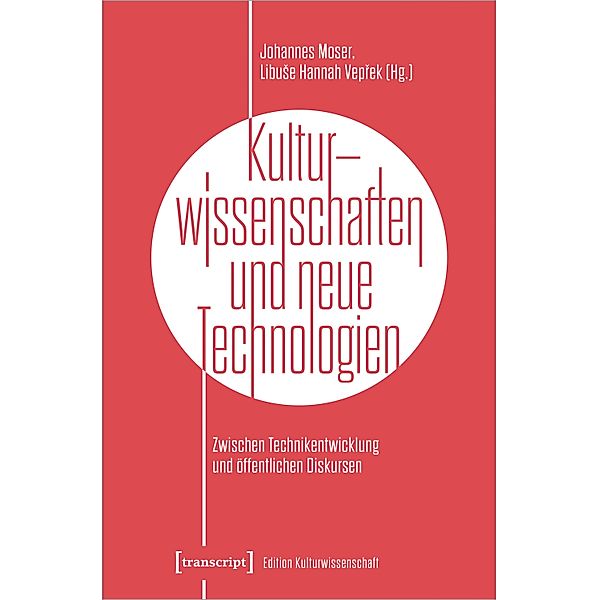 Kulturwissenschaften und neue Technologien / Edition Kulturwissenschaft Bd.298