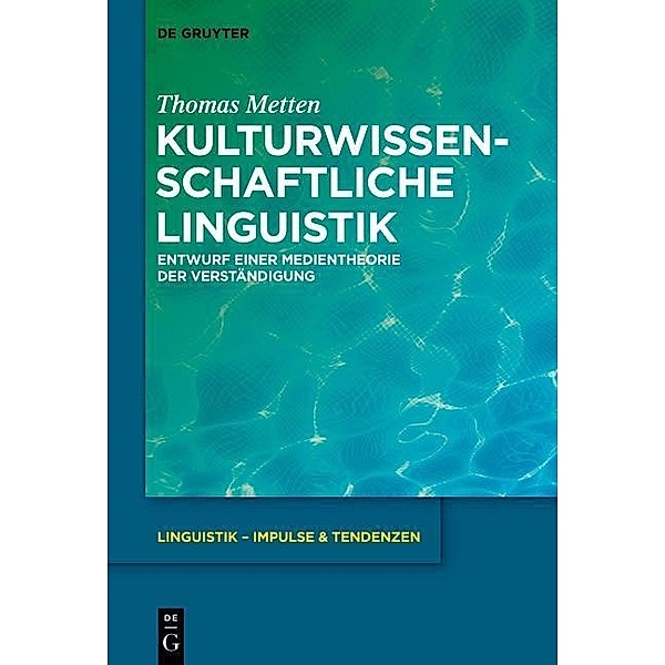 Kulturwissenschaftliche Linguistik / Linguistik - Impulse & Tendenzen Bd.57, Thomas Metten