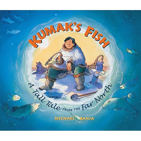 Kumak's Fish / Alaska Northwest Books, Michael Bania