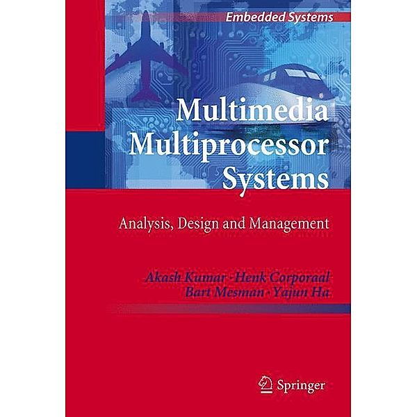 Kumar, A: Multimedia Multiprocessor Systems, Akash Kumar, Henk Corporaal, Bart Mesman, Yajun Ha