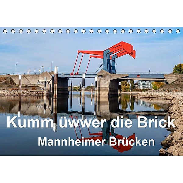 Kumm üwwer die Brück - Mannheimer Brücken (Tischkalender 2021 DIN A5 quer), Thomas Seethaler