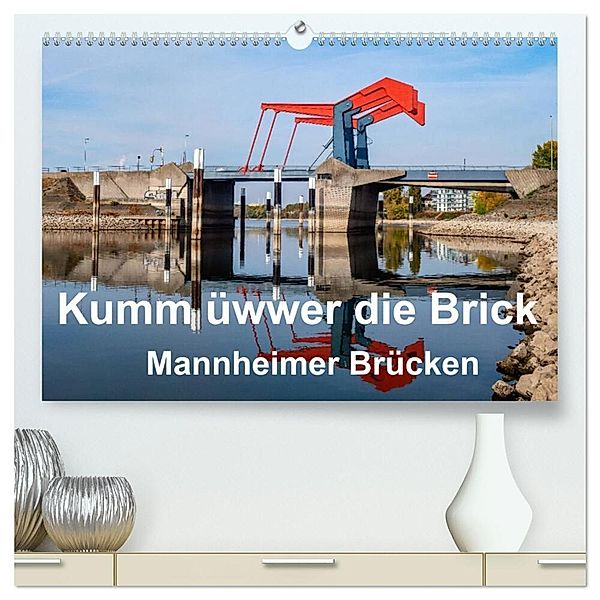 Kumm üwwer die Brück - Mannheimer Brücken (hochwertiger Premium Wandkalender 2024 DIN A2 quer), Kunstdruck in Hochglanz, Thomas Seethaler
