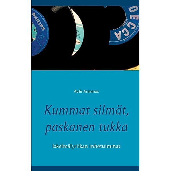 Kummat silmät, paskanen tukka, Aulis Antamaa