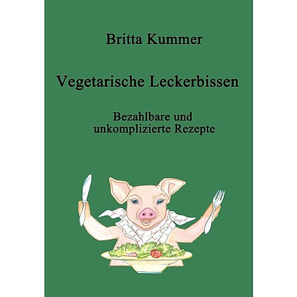 Kummer, B: Vegetarische Leckerbissen, Britta Kummer