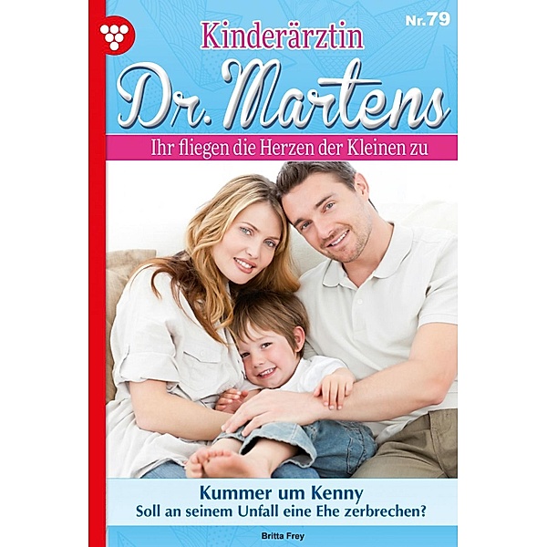 Kummer um Kenny / Kinderärztin Dr. Martens Bd.79, Britta Frey
