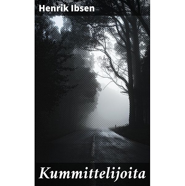 Kummittelijoita, Henrik Ibsen