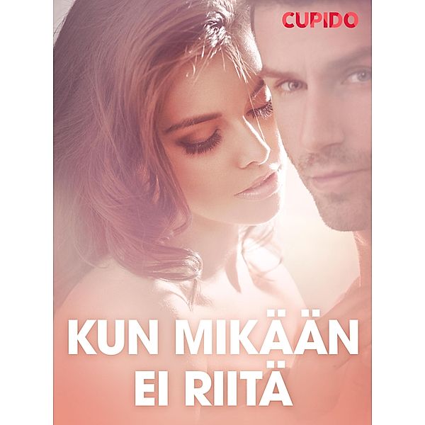 Kun mikään ei riitä - eroottinen novelli / Cupido, Cupido