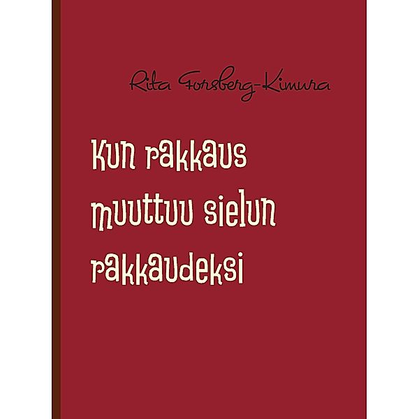 Kun rakkaus muuttuu sielun rakkaudeksi, Rita Forsberg-Kimura