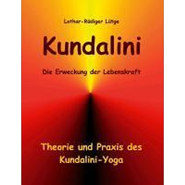 Kundalini - Die Erweckung der Lebenskraft, Lothar-Rüdiger Lütge