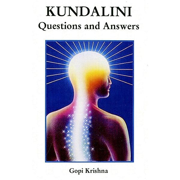 Kundalini: Questions and Answers, Gopi Krishna
