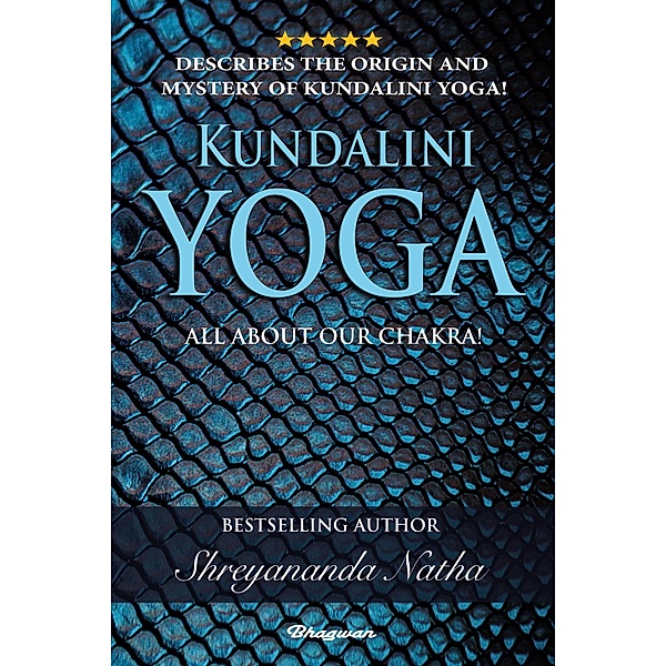 Kundalini Yoga - All About Our Chakra (Educational yoga books, #3) / Educational yoga books, Shreyananda Natha