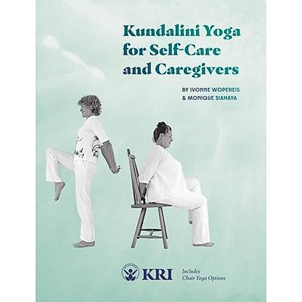 Kundalini Yoga for Self-Care and Caregivers, Monique Siahaya, Ivonne Wopereis