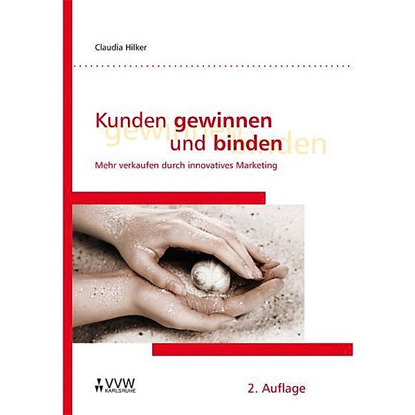 Kunden gewinnen und binden, Claudia Hilker