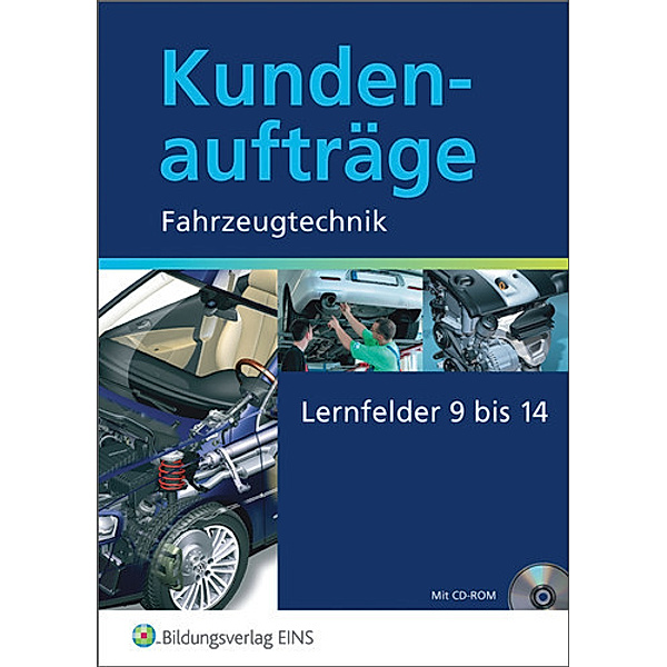 Kundenaufträge Fahrzeugtechnik, Lernfelder 9-14, m. CD-ROM zum Lehrbuch u. Demo-CD-ROM, Wilfried Staudt, Klaus Bierschenk