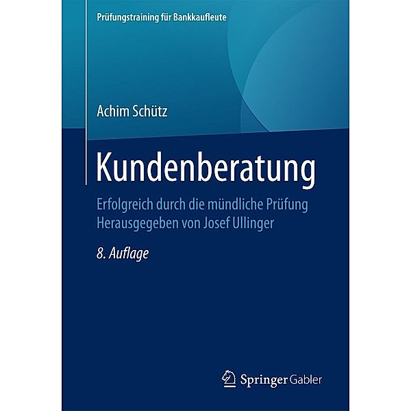 Kundenberatung / Prüfungstraining für Bankkaufleute, Achim Schütz