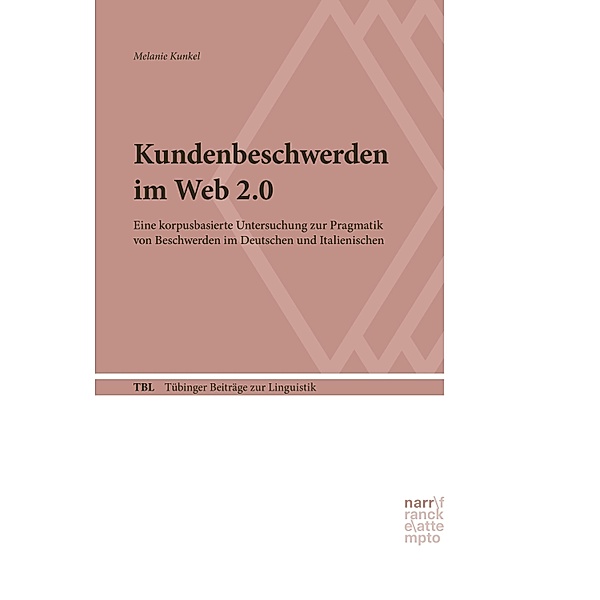 Kundenbeschwerden im Web 2.0 / Tübinger Beiträge zur Linguistik (TBL) Bd.571, Melanie Kunkel