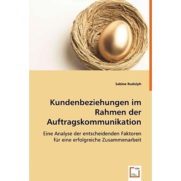 Kundenbeziehungen im Rahmen der Auftragskommunikation, Sabine Rudolph