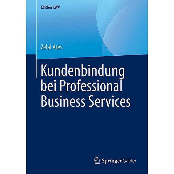 Kundenbindung bei Professional Business Services / Edition KWV, Zelal Ates