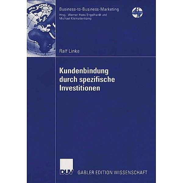 Kundenbindung durch spezifische Investitionen / Business-to-Business-Marketing, Ralf Linke