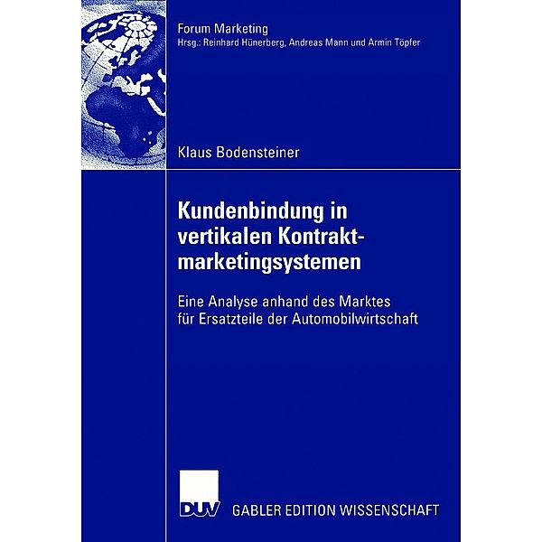 Kundenbindung in vertikalen Kontraktmarketingsystemen / Forum Marketing, Klaus Bodensteiner