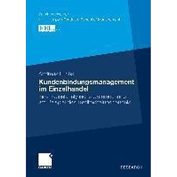 Kundenbindungsmanagement im Einzelhandel / Schriftenreihe der HHL Leipzig Graduate School of Management, Andreas Fuchs